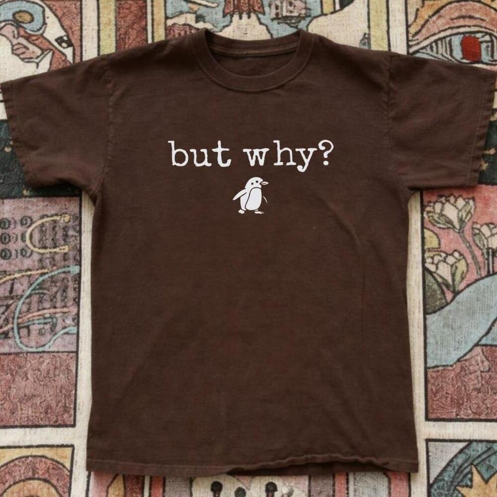 But Why Penguin T-Shirt Graphic Tee